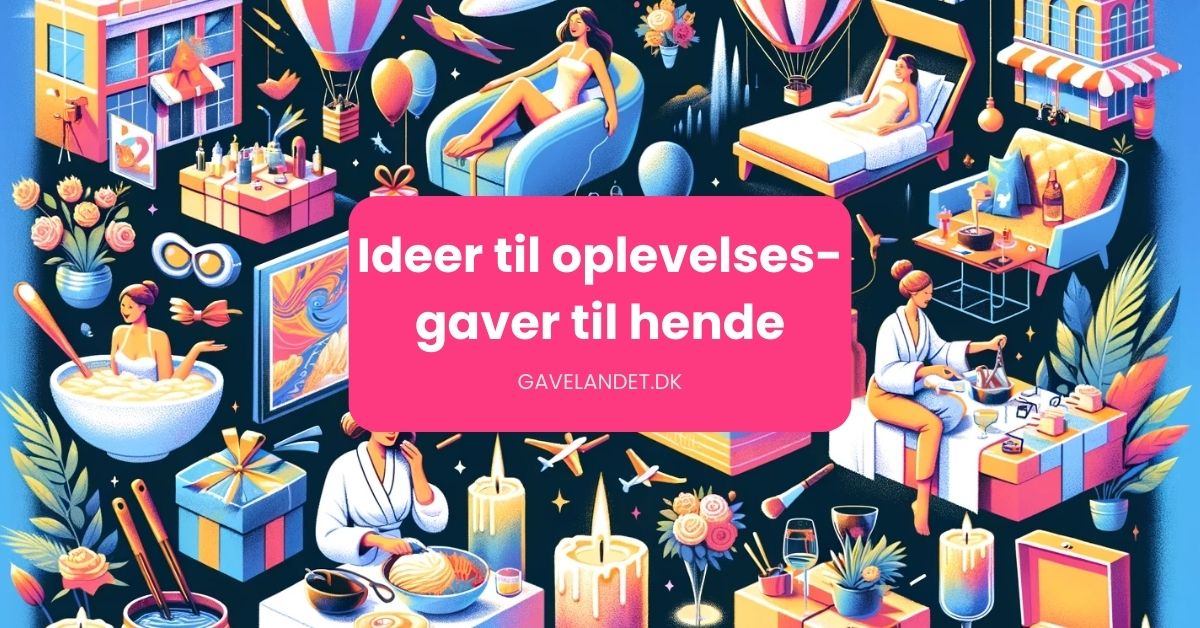 Ideer til oplevelsesgaver til hende