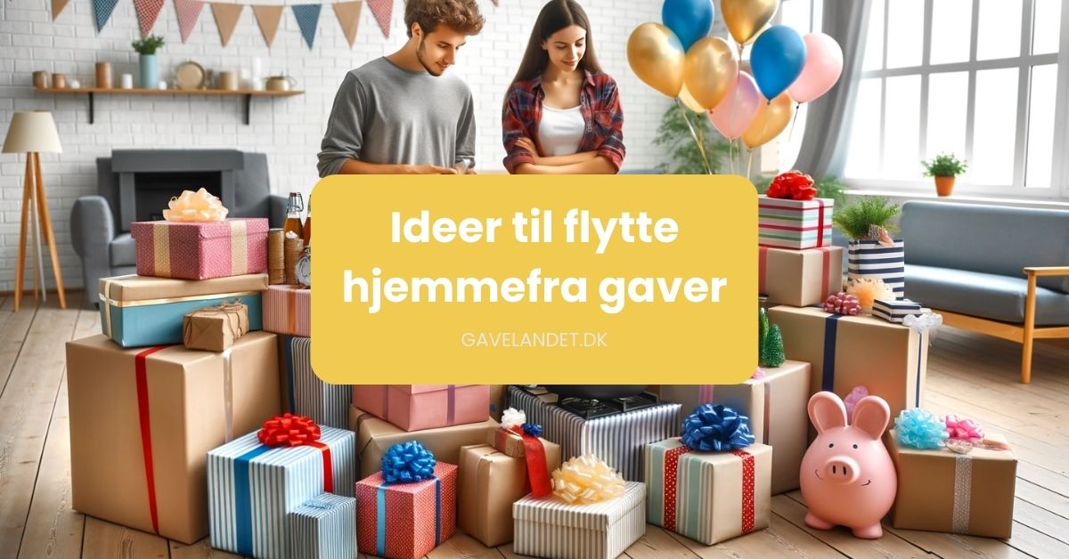 Ideer til flytte hjemmefra gaver
