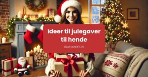 Ideer til julegaver til hende