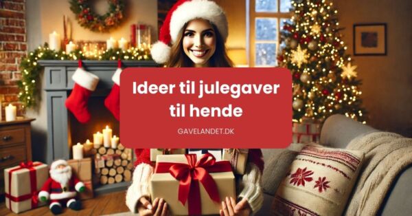 Ideer til julegaver til hende